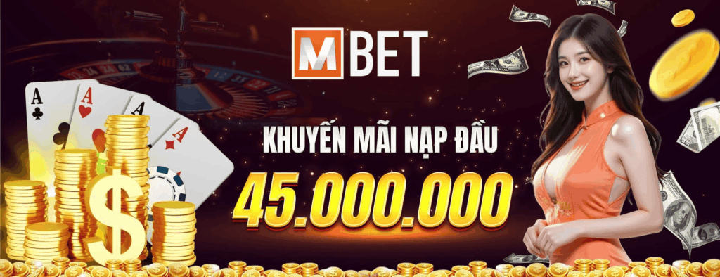 Khuyến mại Mbet lên đến 45 triệu